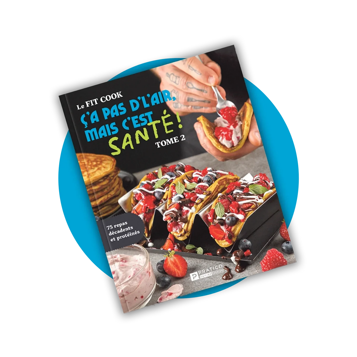 Fitcook Foodz | Livre - Ça pas d'l'air, mais c'est santé! Tome 2